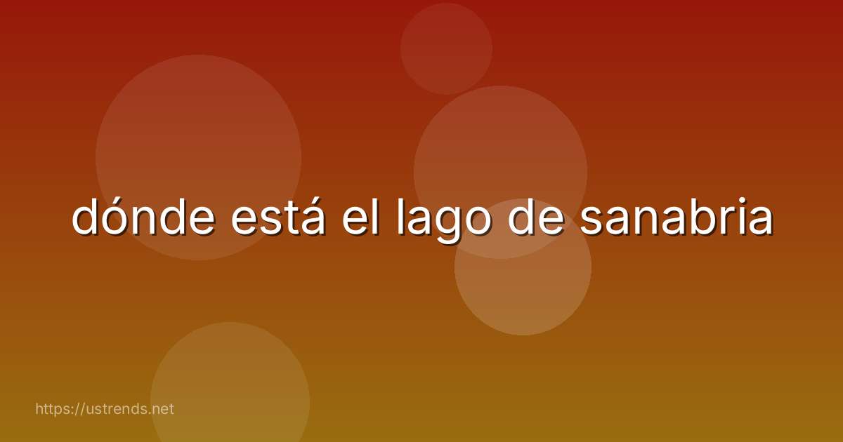 dónde está el lago de sanabria