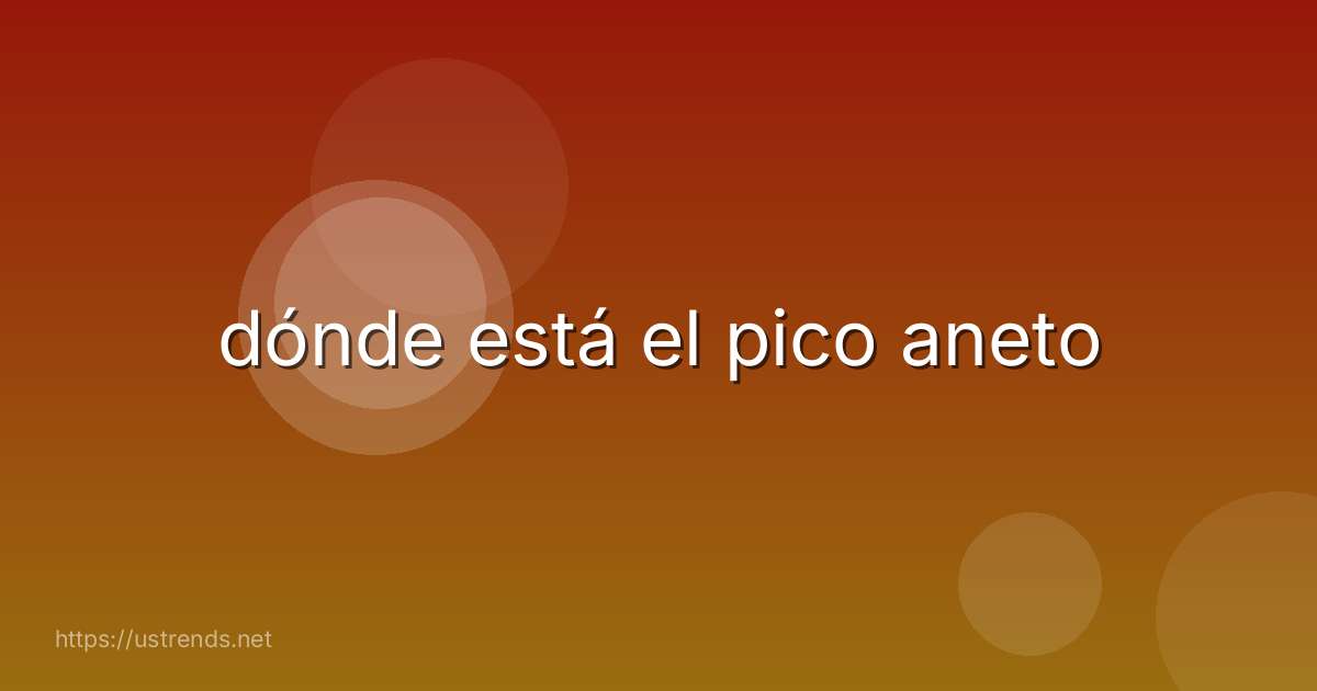 dónde está el pico aneto