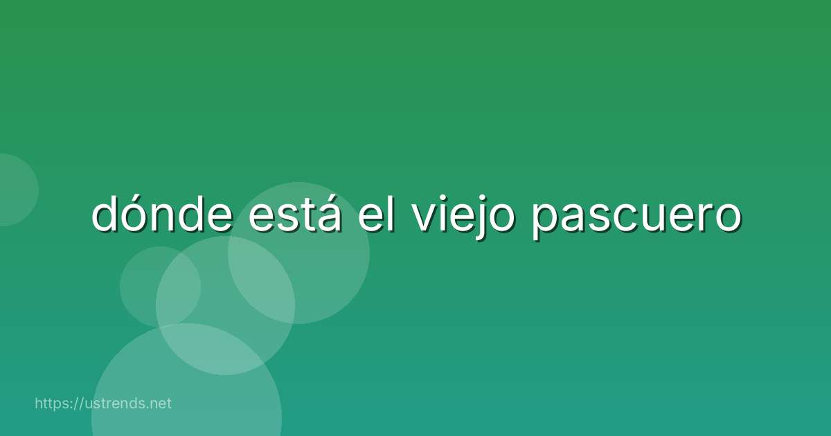 dónde está el viejo pascuero