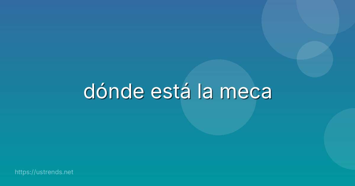 dónde está la meca