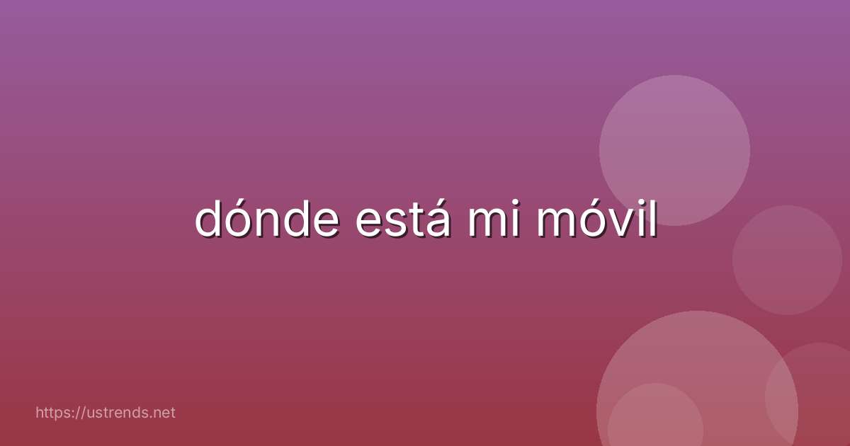 dónde está mi móvil