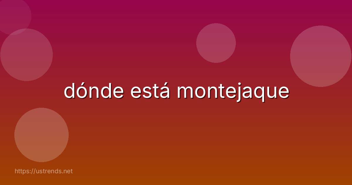 dónde está montejaque
