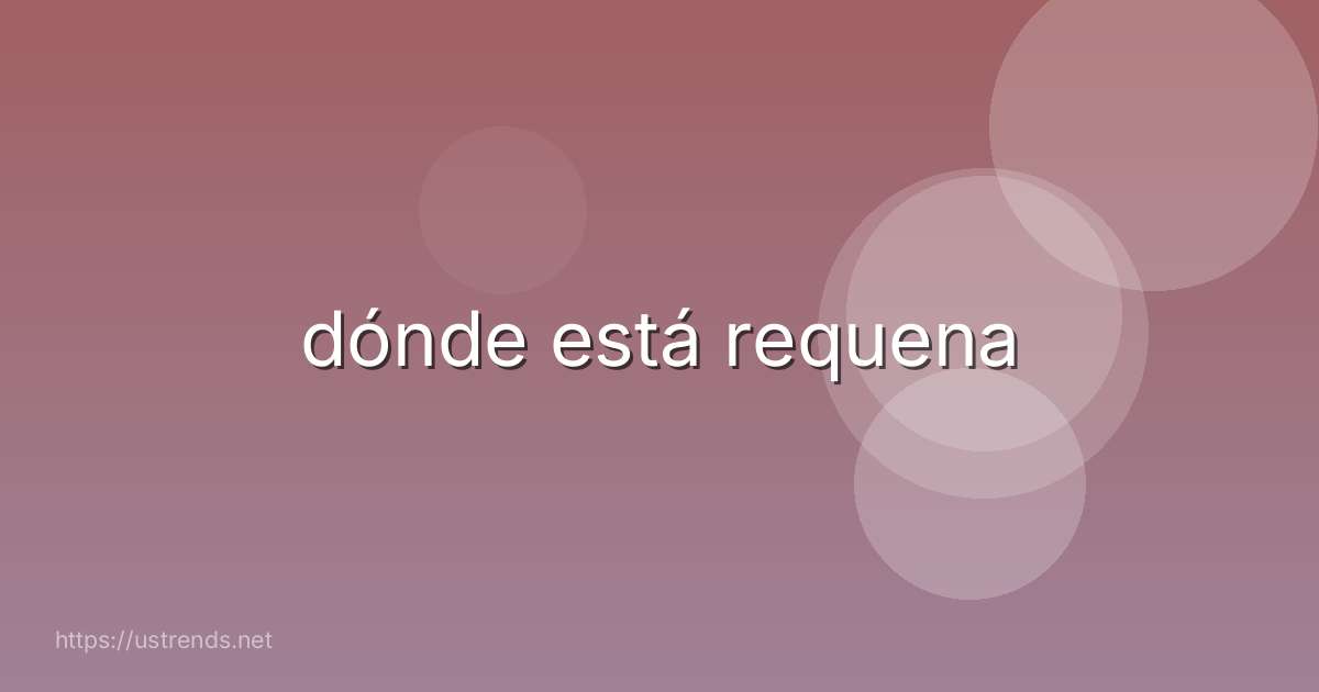 dónde está requena