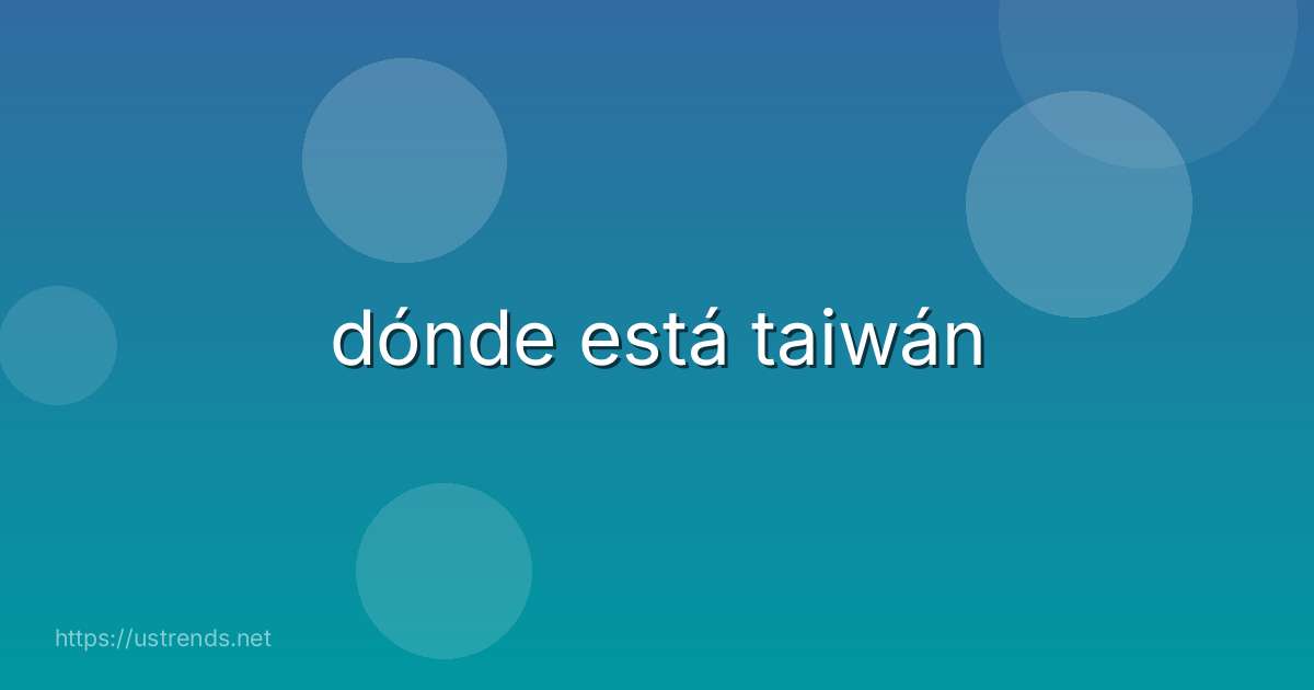 dónde está taiwán