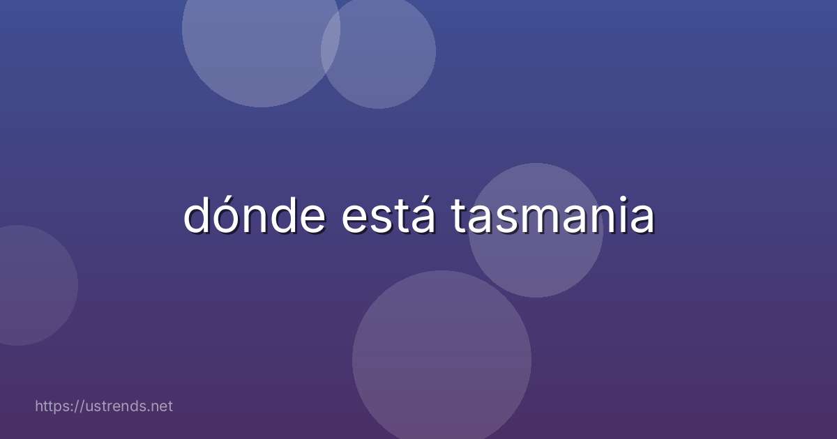 dónde está tasmania
