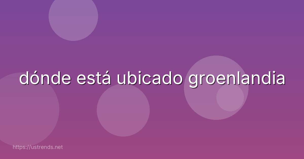 dónde está ubicado groenlandia