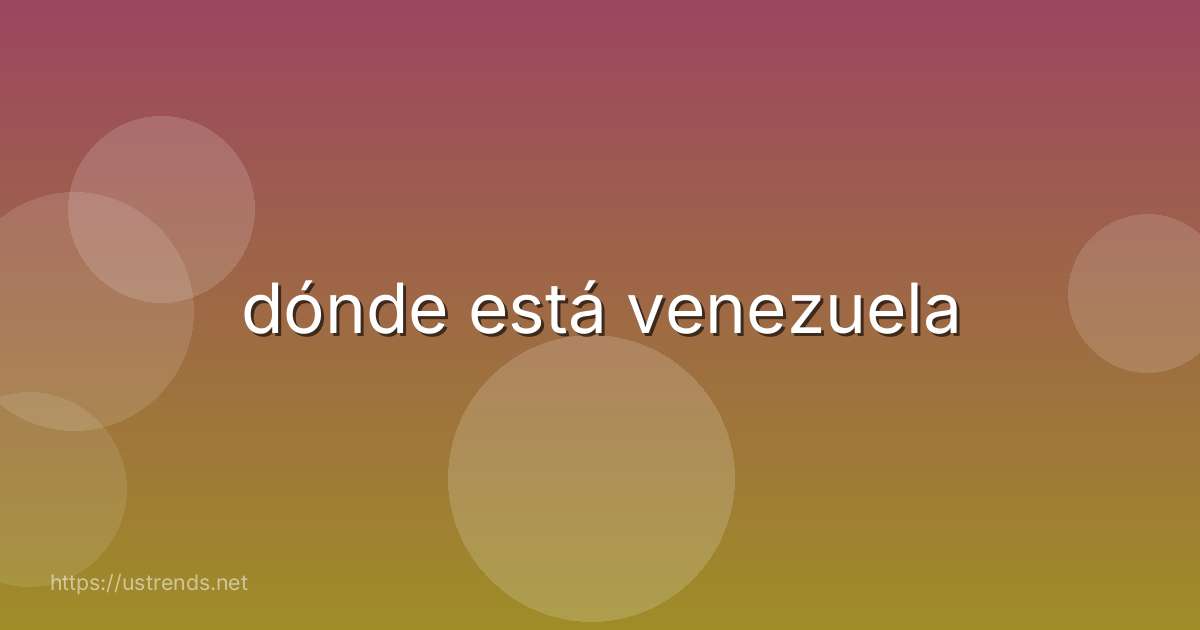 dónde está venezuela