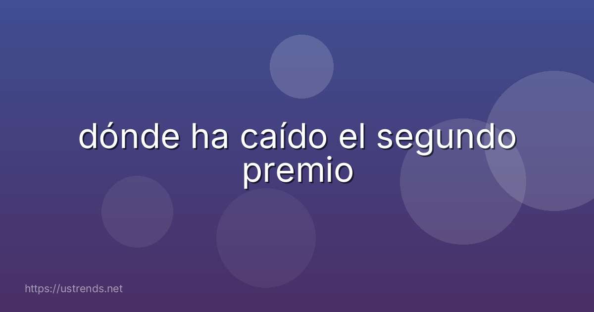 dónde ha caído el segundo premio