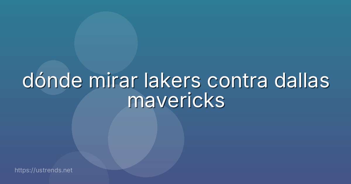 dónde mirar lakers contra dallas mavericks