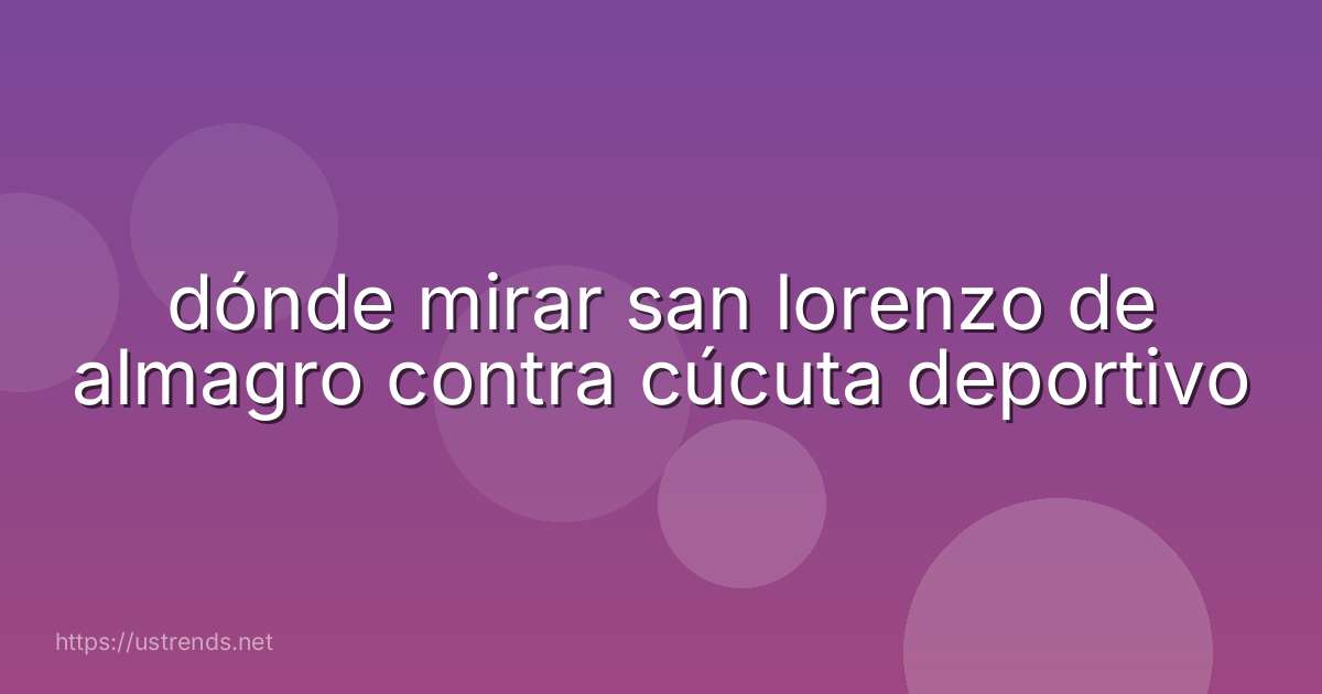 dónde mirar san lorenzo de almagro contra cúcuta deportivo