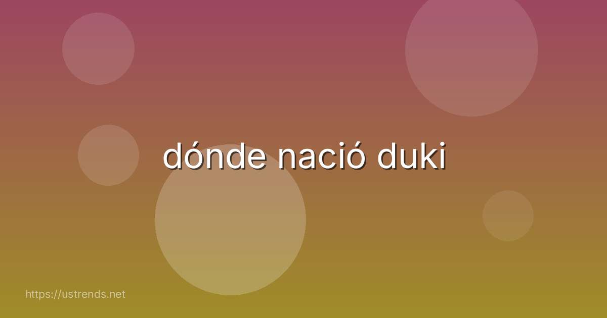 dónde nació duki