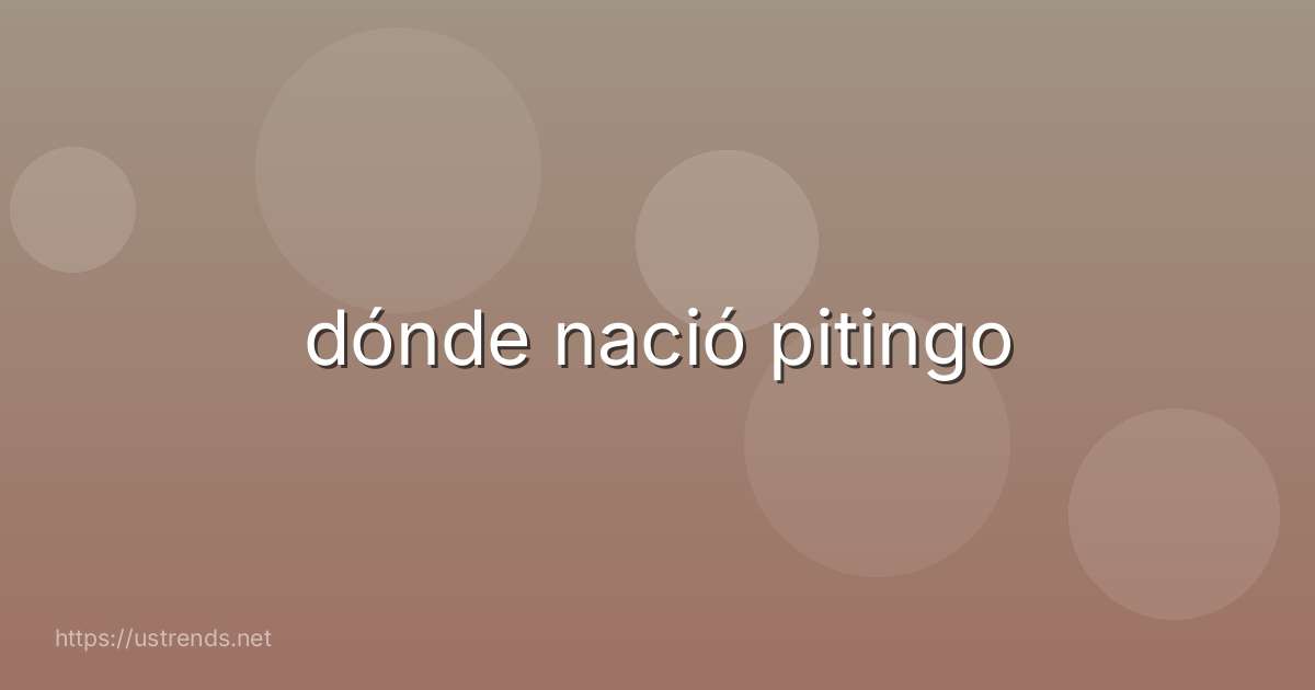 dónde nació pitingo