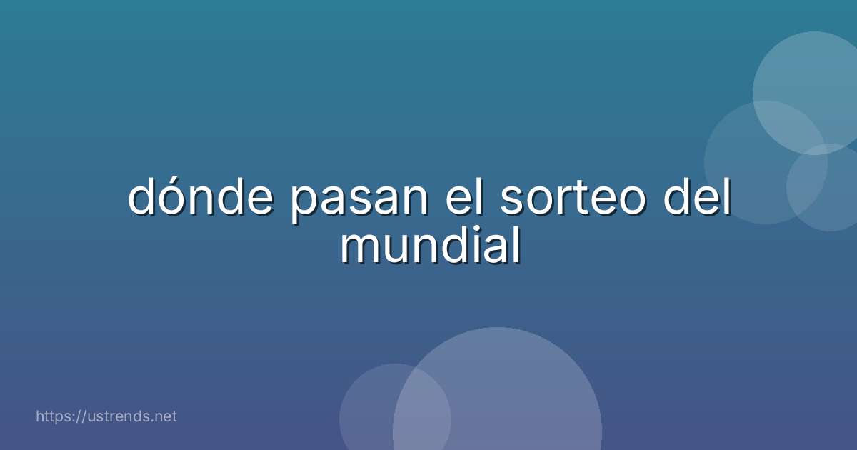 dónde pasan el sorteo del mundial