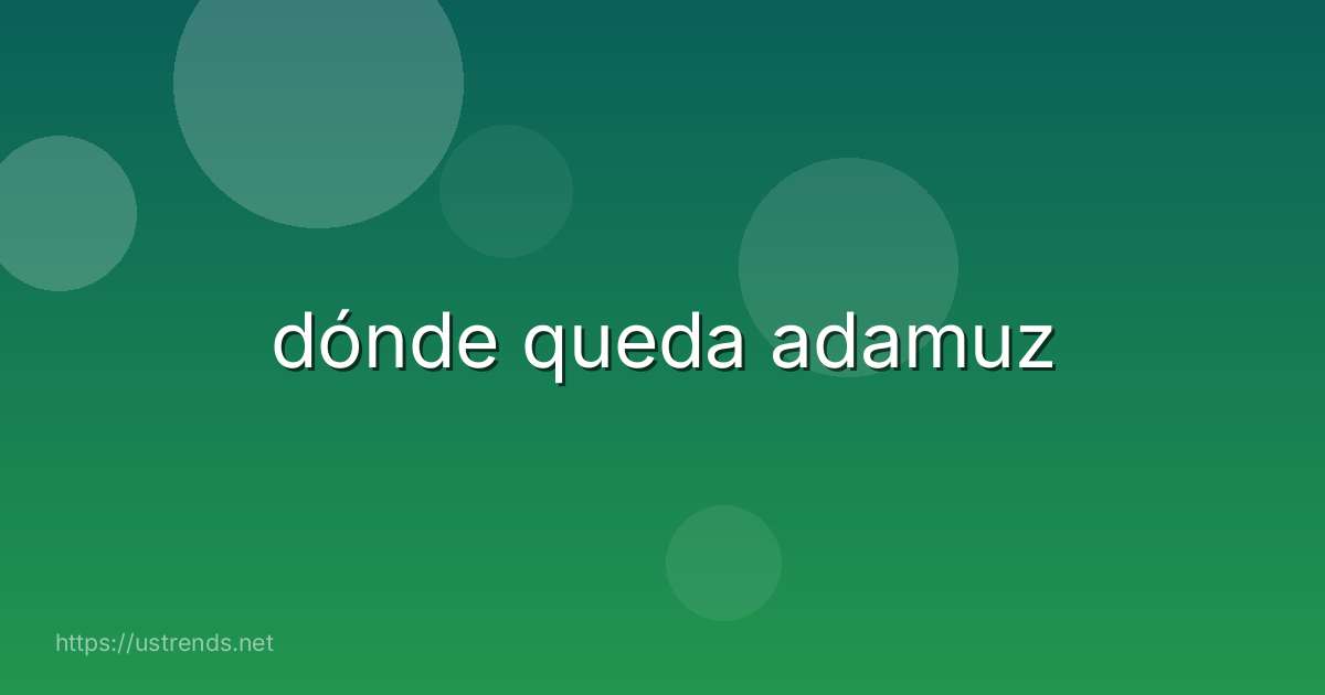dónde queda adamuz