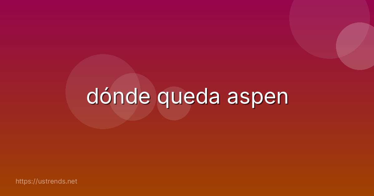 dónde queda aspen