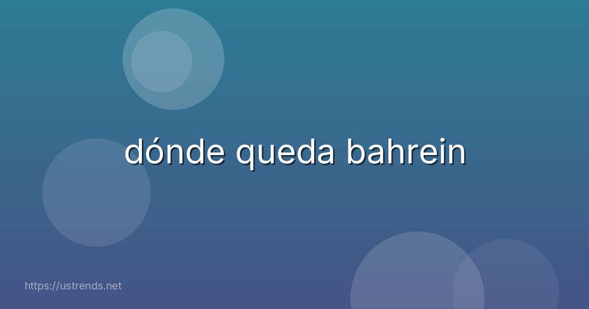 dónde queda bahrein