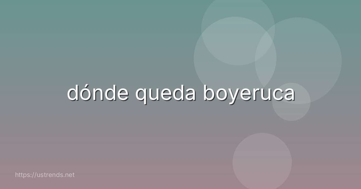 dónde queda boyeruca
