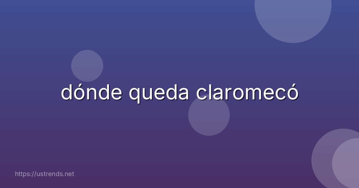dónde queda claromecó