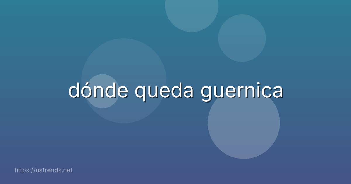 dónde queda guernica