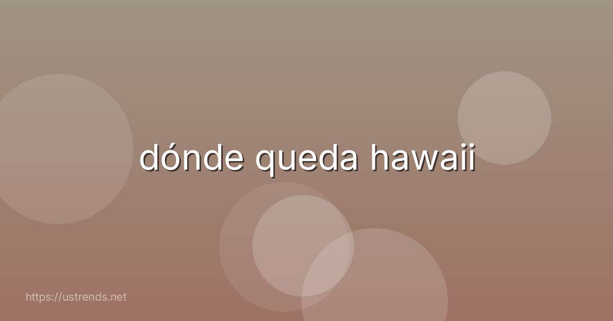dónde queda hawaii