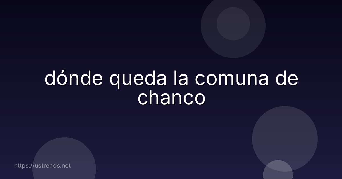 dónde queda la comuna de chanco