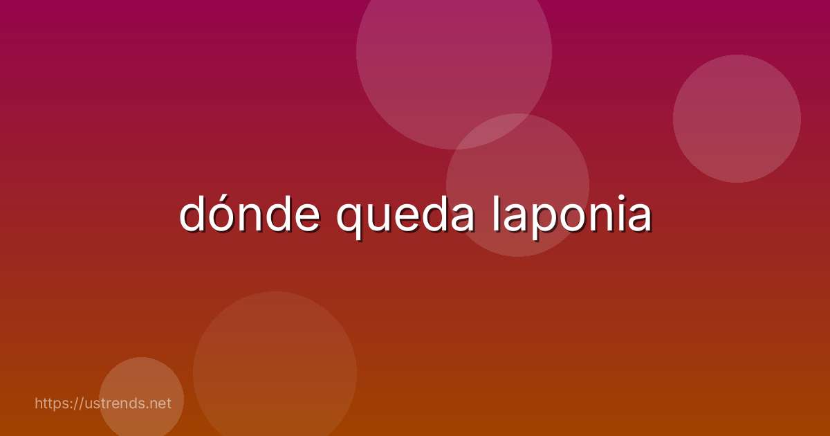 dónde queda laponia