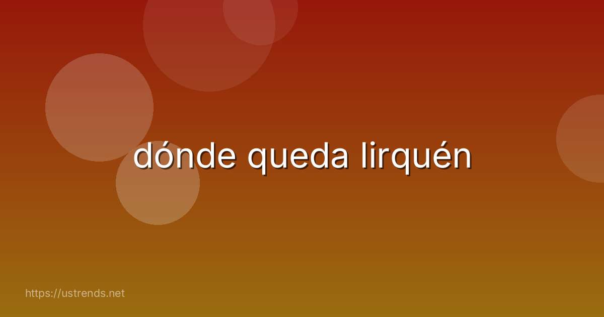 dónde queda lirquén