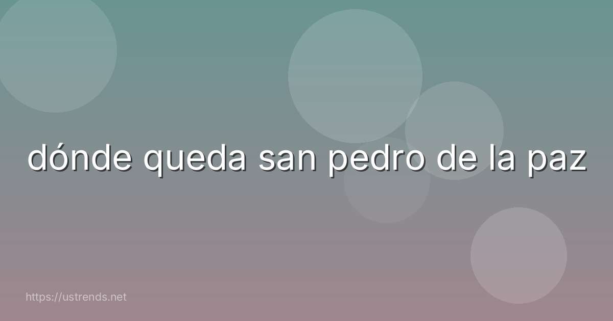 dónde queda san pedro de la paz