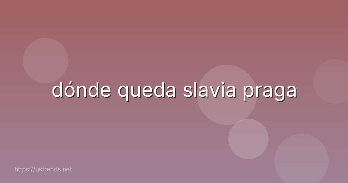 dónde queda slavia praga