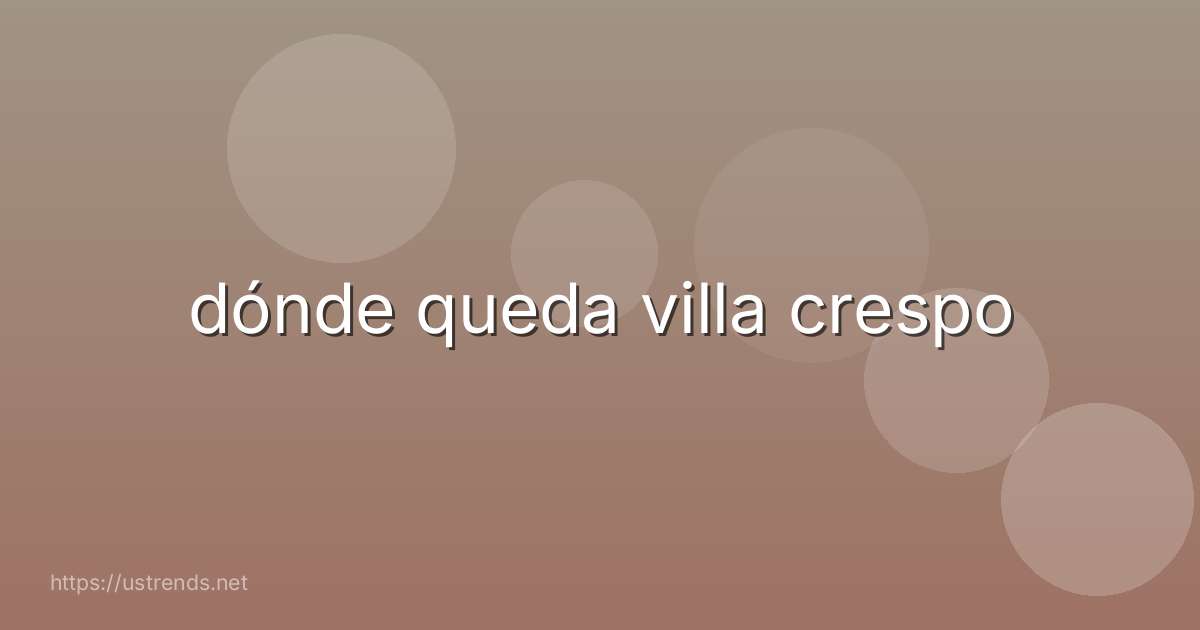 dónde queda villa crespo