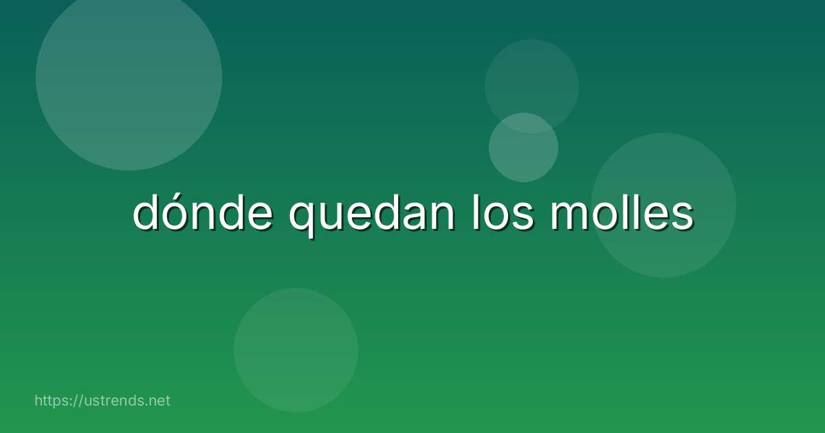 dónde quedan los molles