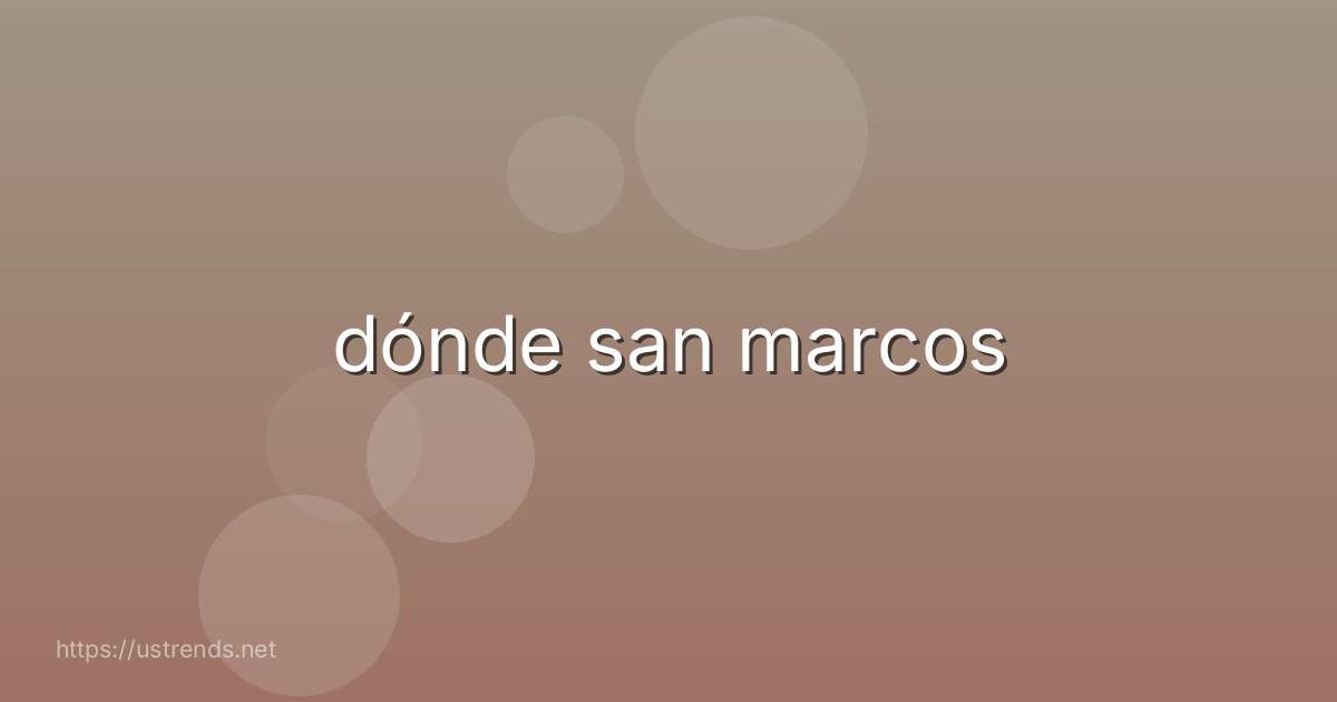 dónde san marcos