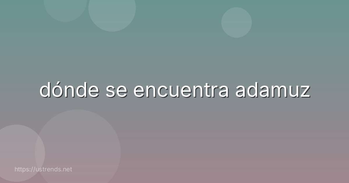 dónde se encuentra adamuz