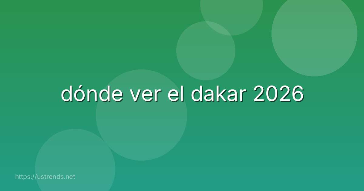 dónde ver el dakar 2026
