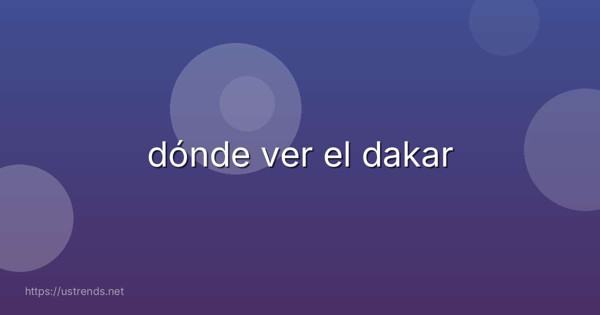 dónde ver el dakar