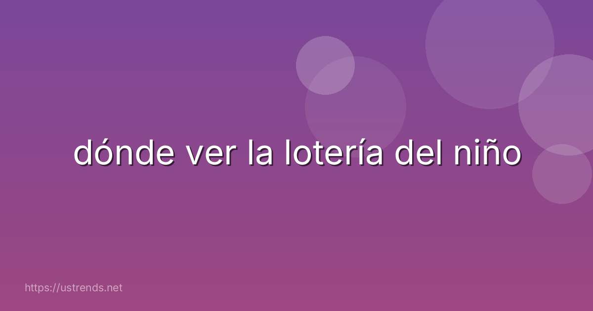 dónde ver la lotería del niño