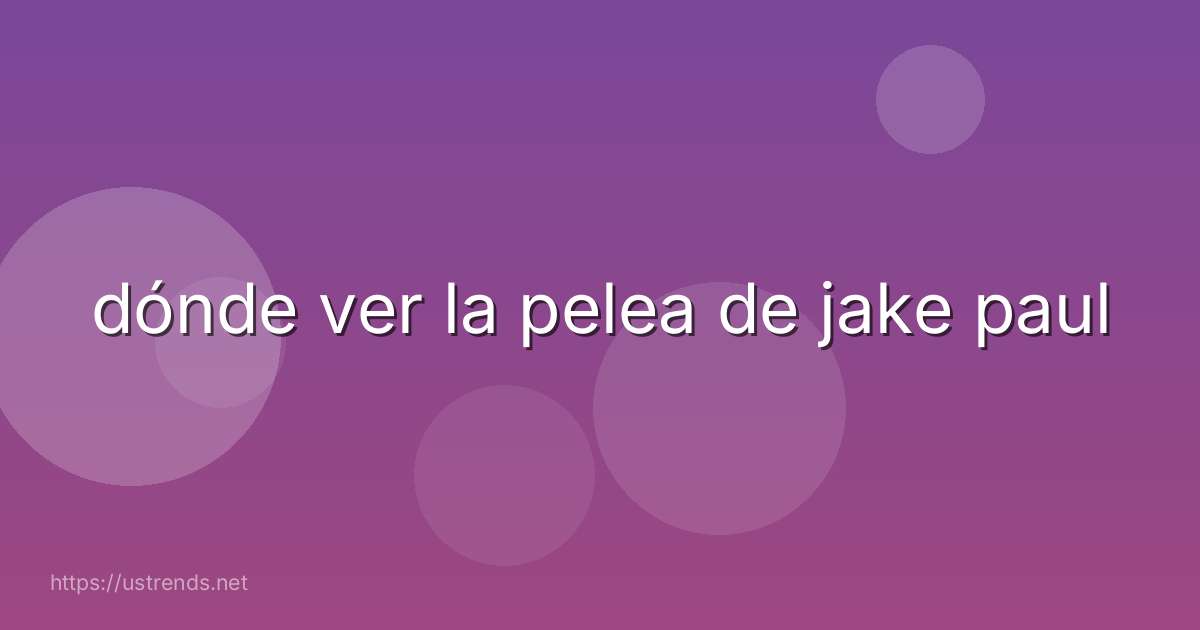 dónde ver la pelea de jake paul