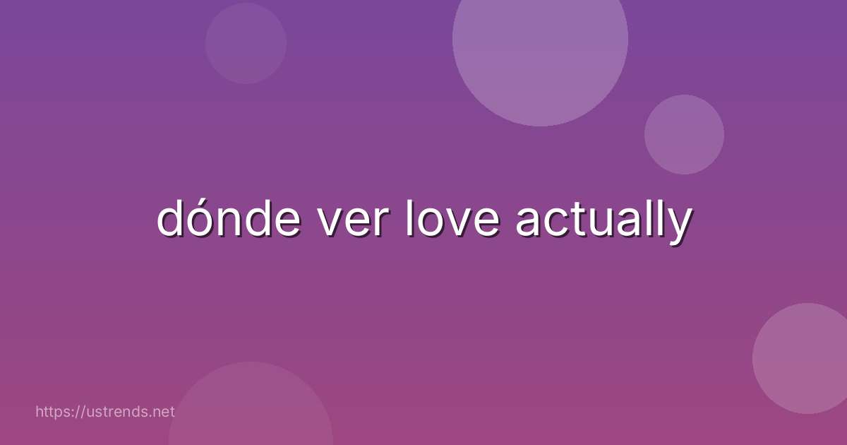 dónde ver love actually