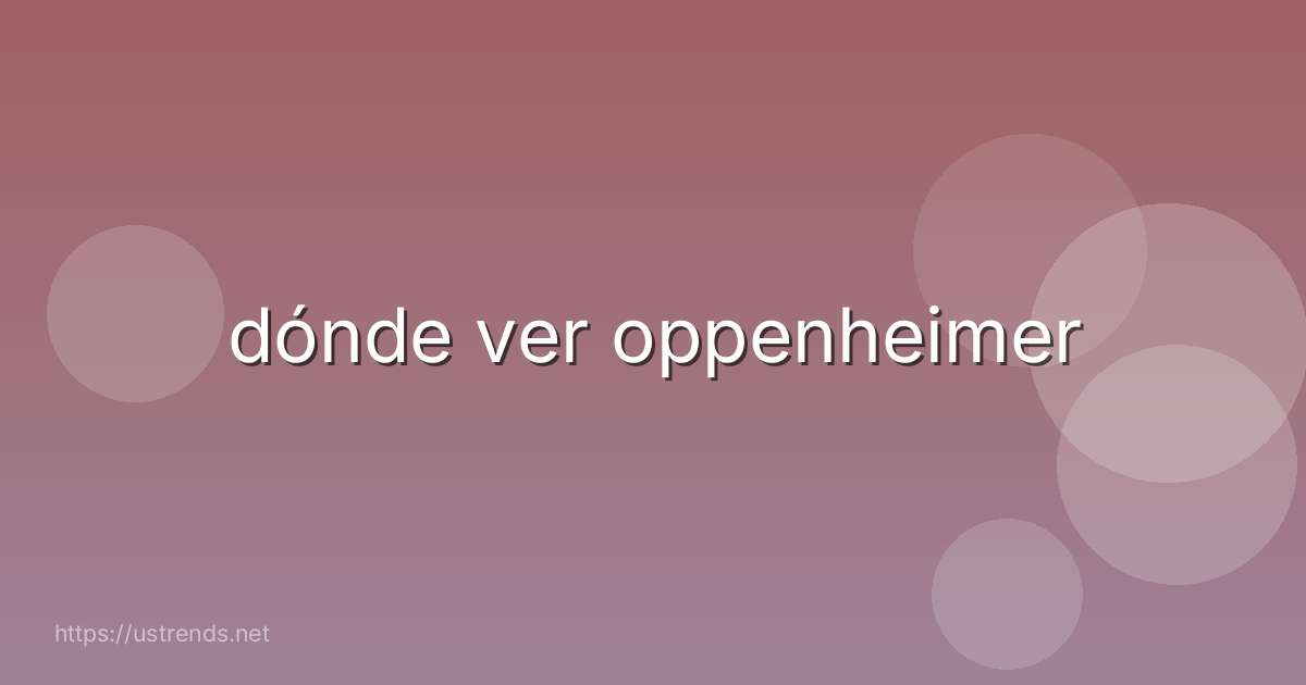 dónde ver oppenheimer