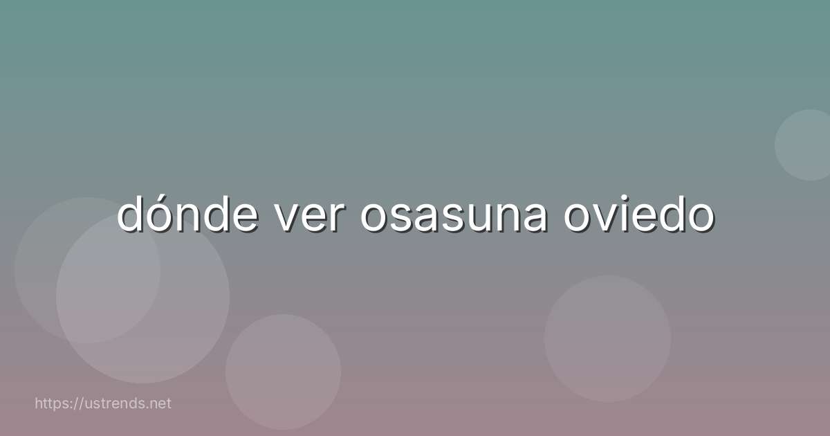 dónde ver osasuna oviedo