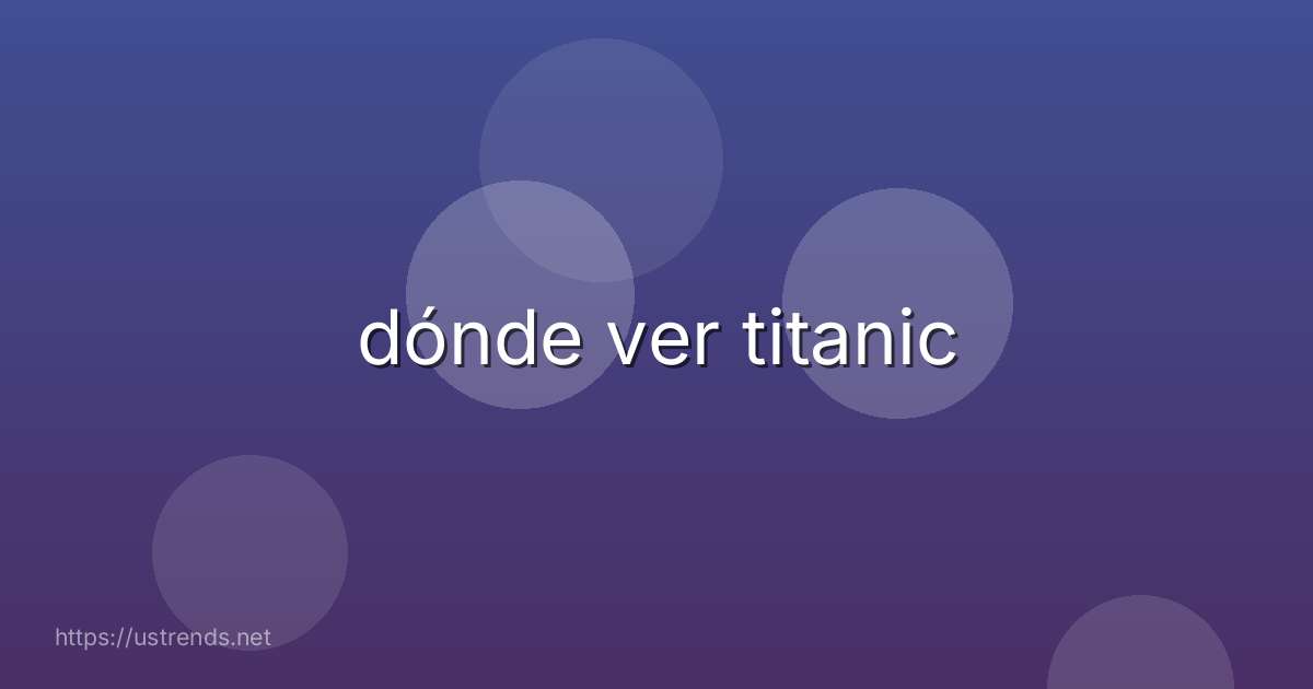dónde ver titanic