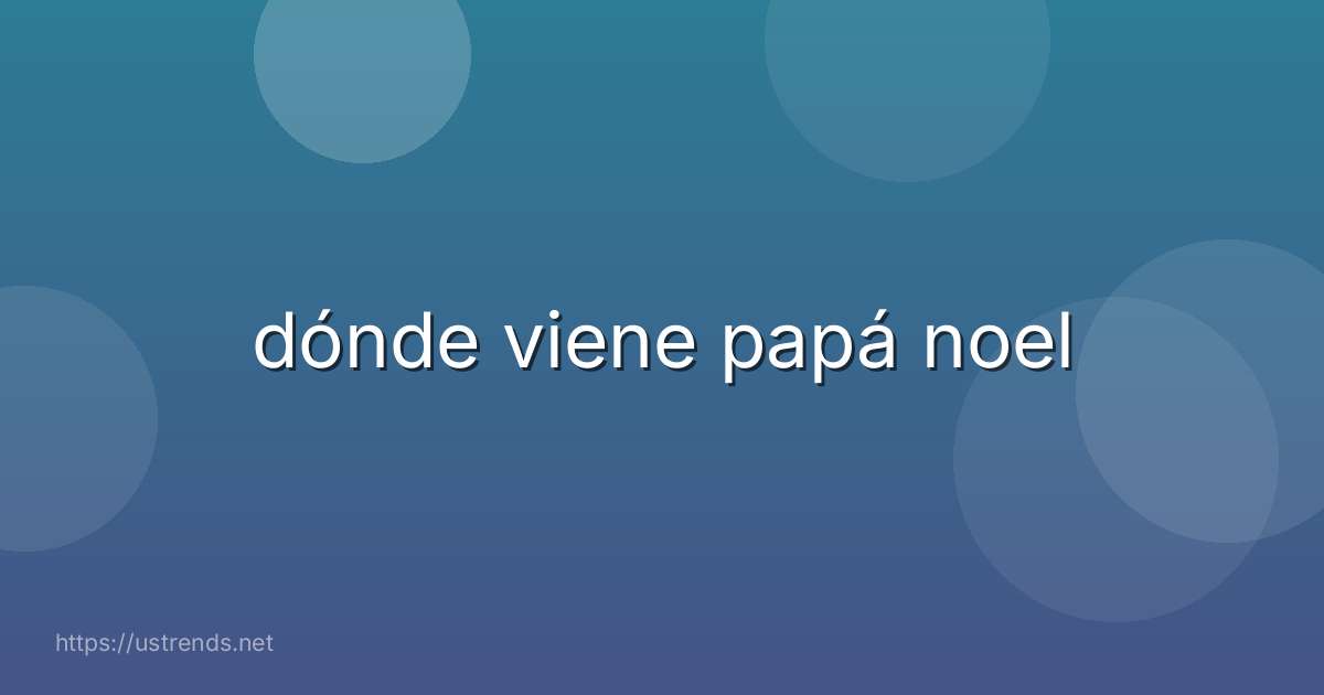 dónde viene papá noel