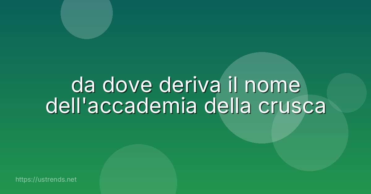 da dove deriva il nome dell'accademia della crusca
