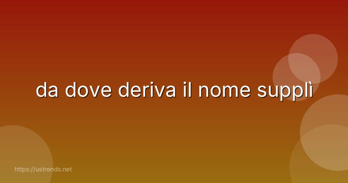 da dove deriva il nome supplì