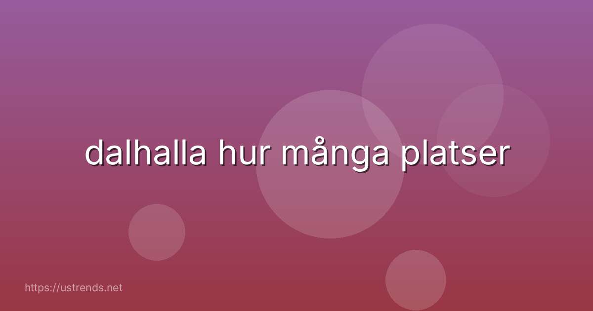 dalhalla hur många platser