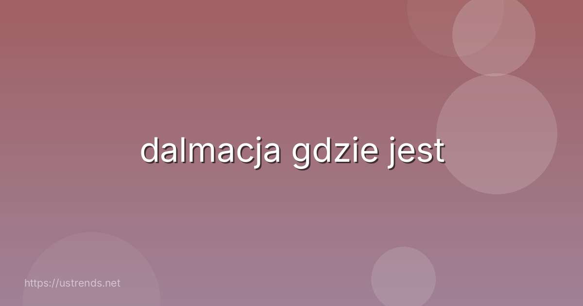 dalmacja gdzie jest