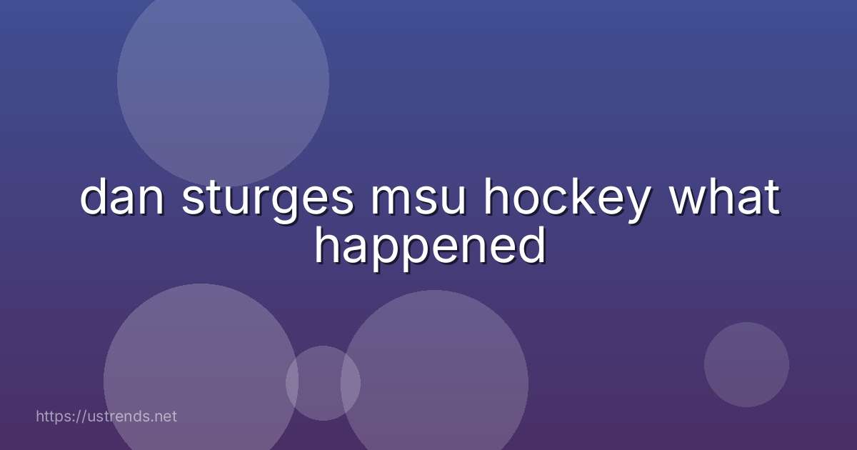 dan sturges msu hockey what happened