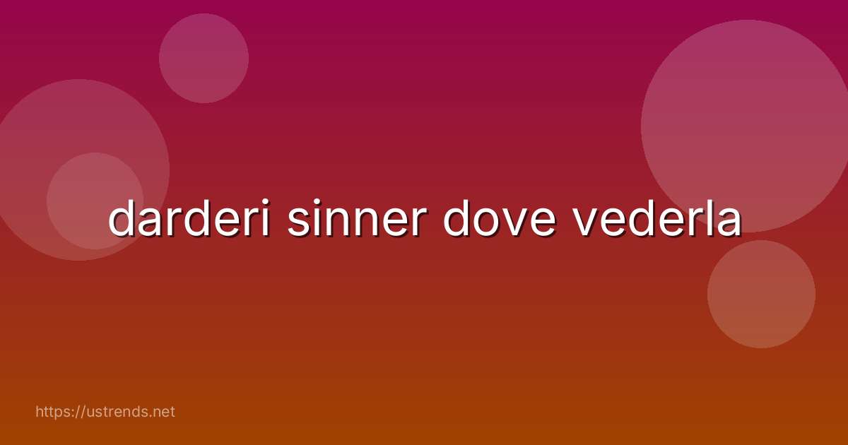 darderi sinner dove vederla