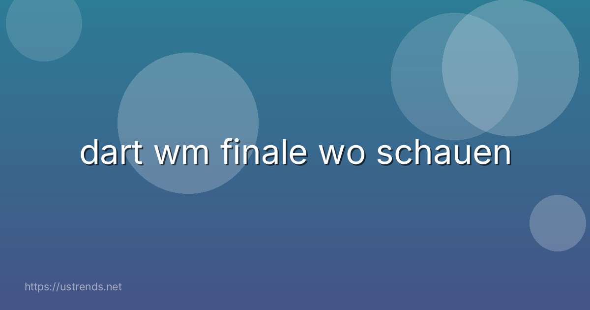 dart wm finale wo schauen