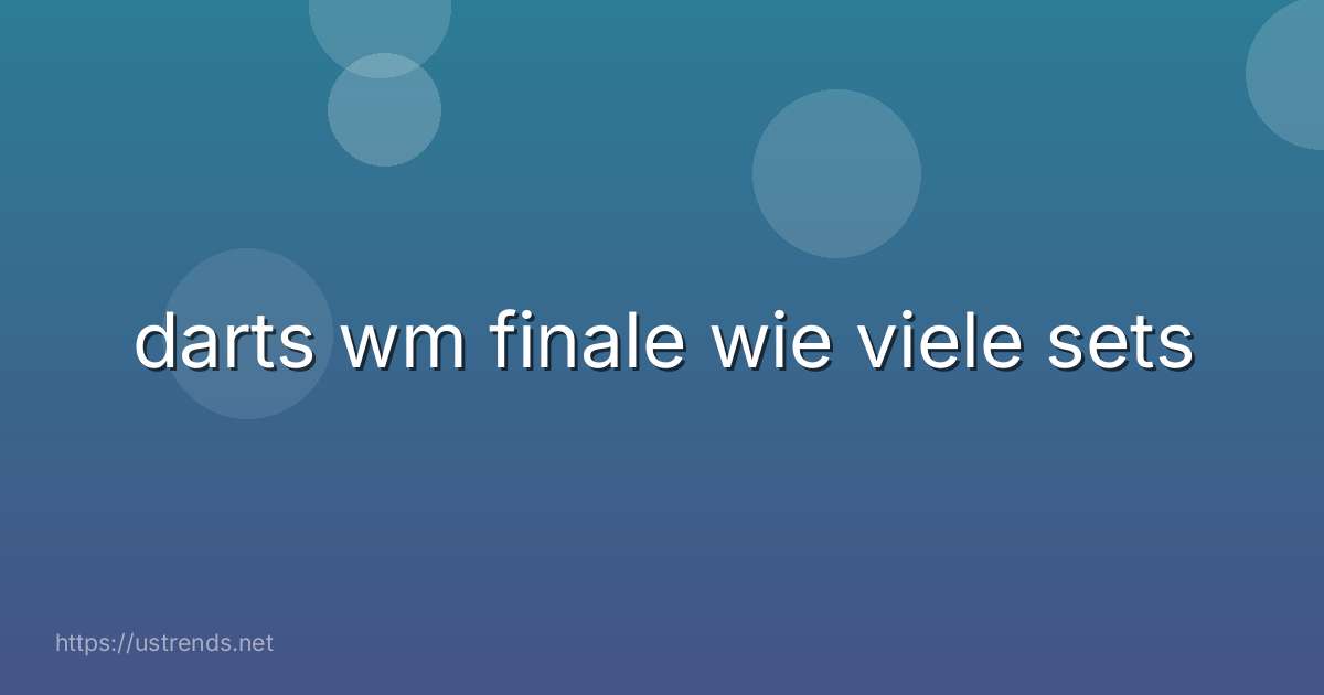 darts wm finale wie viele sets
